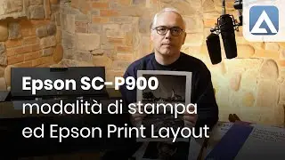 Le nuove modalità di stampa di Epson SC-P900 e il software Epson Print Layout