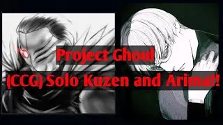 Project Ghoul: easiest way to solo Arima and Kuzen boss (CCG)