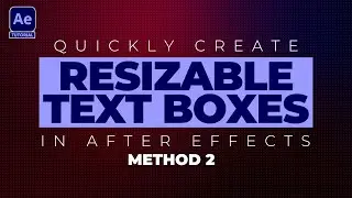 Quickly Create RESIZABLE TEXT BOXES - Method 2 | Adobe After Effects Tutorial