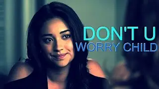 Emily Fields // DON'T YOU WORRY CHILD