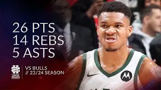 Giannis Antetokounmpo 26 pts 14 rebs 5 asts vs Bulls 23/24 season