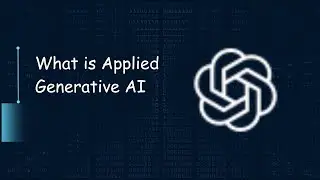 What is Applied Generative AI? Introduction to Prompt Engineering