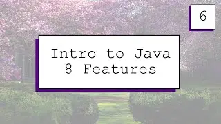Fall 2021 #6: Intro to Java 8 Features