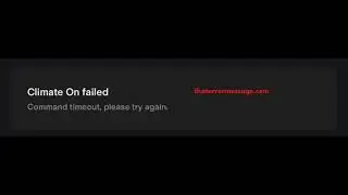 Command timeout, please try again - Climate On Failed (Tesla App)