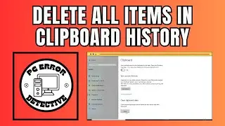 How to Delete All the Items in the Clipboard History