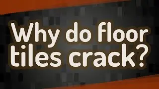 Why do floor tiles crack?