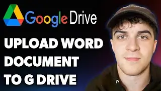 How to Upload a Word Document to Google Drive (Full 2025 Guide)