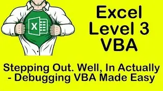 Excel VBA Stepping Out. Well, In Actually - Debugging VBA Made Easy