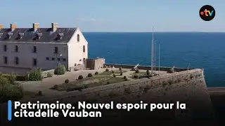 Patrimoine. Nouvel espoir pour la citadelle Vauban