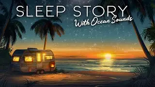 A Cozy Night in A Caravan by A Beach: A Soothing Bedtime Story