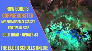 How Good is Corpseburster Set for DPS in ESO Gold Road - Update 43