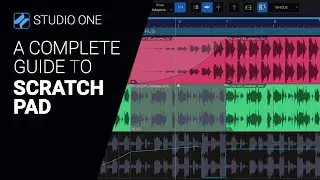 A guide to the Studio One 6 SCRATCH PAD - complete walkthrough tutorial