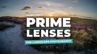 Landscape Photography With Prime Lenses