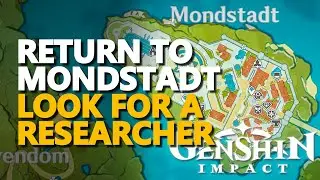 Return to Mondstadt and look for a researcher Genshin Impact