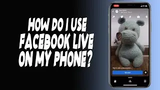 How do I use Facebook Live on my phone?