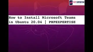 How to Install Microsoft Teams on Ubuntu 20.04 | PHPEXPERTISE