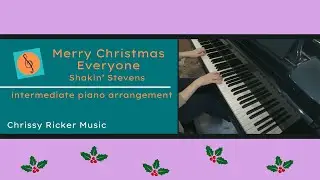 Merry Christmas Everyone (intermediate piano) - Shakin' Stevens - Arr. Chrissy Ricker