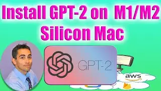 How to Install OpenAI GPT-2 on Silicon Mac M1/M2.