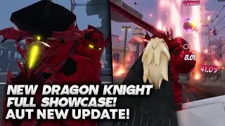 [AUT] *NEW* DRAGON KNIGHT FULL SHOWCASE!
