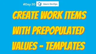 Work Item templates explained | create work items with prepopulated values