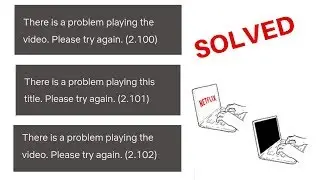 Fix Netflix Error 2.102, 2.101, 2.100 (There is a problem playing this title. Please try again)