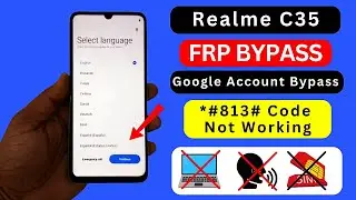 Realme C35 FRP Bypass Without PC 2024 Android 12/13 | Apps Not Open |  Google Account Bypass