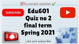 Edu601|| quiz no 2|| solution file|| final term Spring 2021||