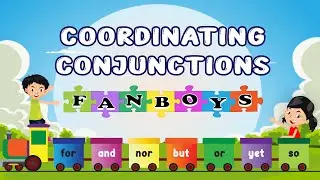 Coordinating Conjunctions for Kids | FANBOYS (For, And, Nor, But, Or, Yet, So)