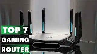 Top 7 Best Gaming Routers in 2024