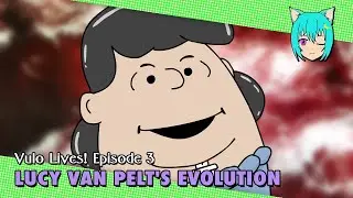 Lucy Van Pelt's Evolution // Vulo Lives! (Episode 3)