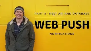 Web Push Notifications - End to End implementation: Part 2 the REST API and database