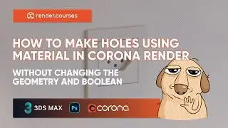 HOW TO MAKE HOLES USING MATERIAL IN CORONA RENDER. Without changing the geometry and boolean!