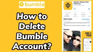 How to Delete Your Bumble Account? Remove Your Bumble Account on Android 2024