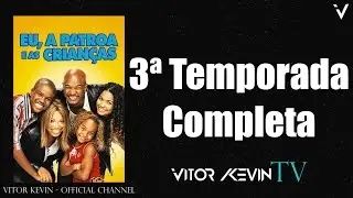 Eu, a Patroa e as Crianças - 3ª Temporada Completa  @vitorkevinstudio @vitorkevintv