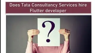 Does Tata Consultancy Services hire Flutter developer