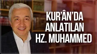 Kur’ân’daki Hz. Muhammed - A: bölüm - Prof.Dr. Mehmet Okuyan