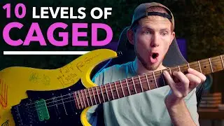 10 Levels of The CAGED System | Fretboard Visualisation 101