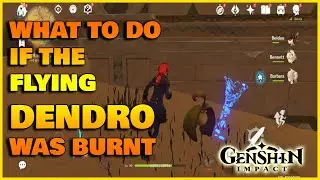 Genshin Impact: Continue exploring | Lost in the Sands | How to revive the burnt flying Dendro plant