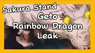 Sakura Stand Geto Rainbow Dragon Leak