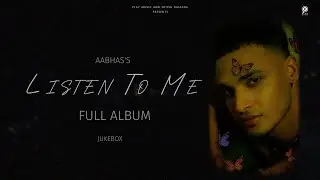 Listen To Me: Aabhas | Full EP | Audio JukeBox | Latest Punjabi Album 2024