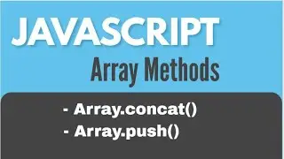 JavaScript Array methods : Array.concat() & Array.push()