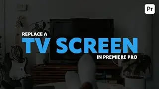 Replace a TV screen in Premiere Pro