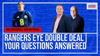 Rangers set for double deal I Your questions answered