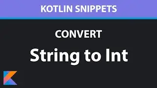 How to convert String to Int in Kotlin - Kotlin Snippets