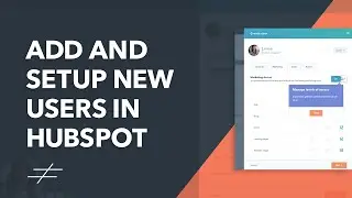 How To Add and Setup a New User in the HubSpot CRM