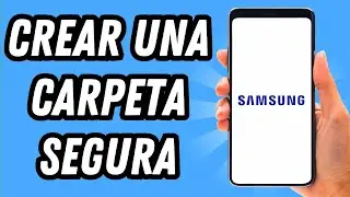 Como crear una carpeta segura en Samsung (GUÍA COMPLETA)