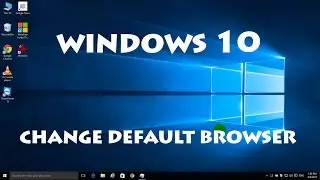 Windows 10 - Change Default Browser