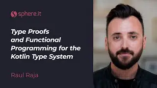 micro.sphere.it #2:Type Proofs and Functional Programming for the Kotlin Type System by Raul Raja