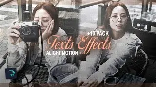 +10 Pack Texts Effects || Alight Motion +Preset