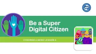 Cyber Wellness Lesson 5: Be a Super Digital Citizen!